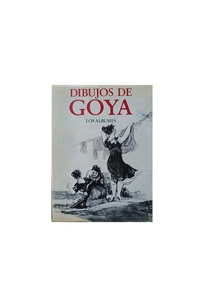 DIBUJOS DE GOYA. LOS ALBUNES.